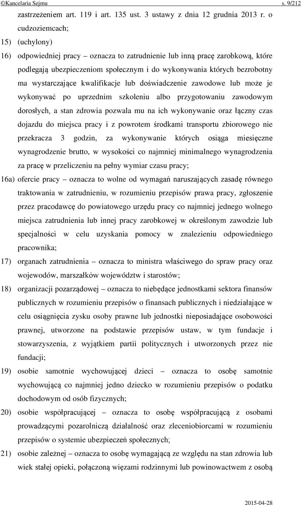 kwalifikacje lub doświadczenie zawodowe lub może je wykonywać po uprzednim szkoleniu albo przygotowaniu zawodowym dorosłych, a stan zdrowia pozwala mu na ich wykonywanie oraz łączny czas dojazdu do