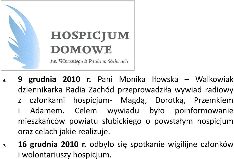 członkami hospicjum- Magdą, Dorotką, Przemkiem i Adamem.
