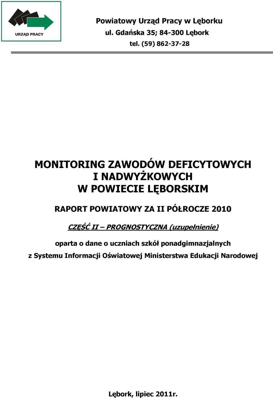 POWIATOWY ZA II PÓŁROCZE 2010 CZĘŚĆ II PROGNOSTYCZNA (uzupełnienie) oparta o dane o