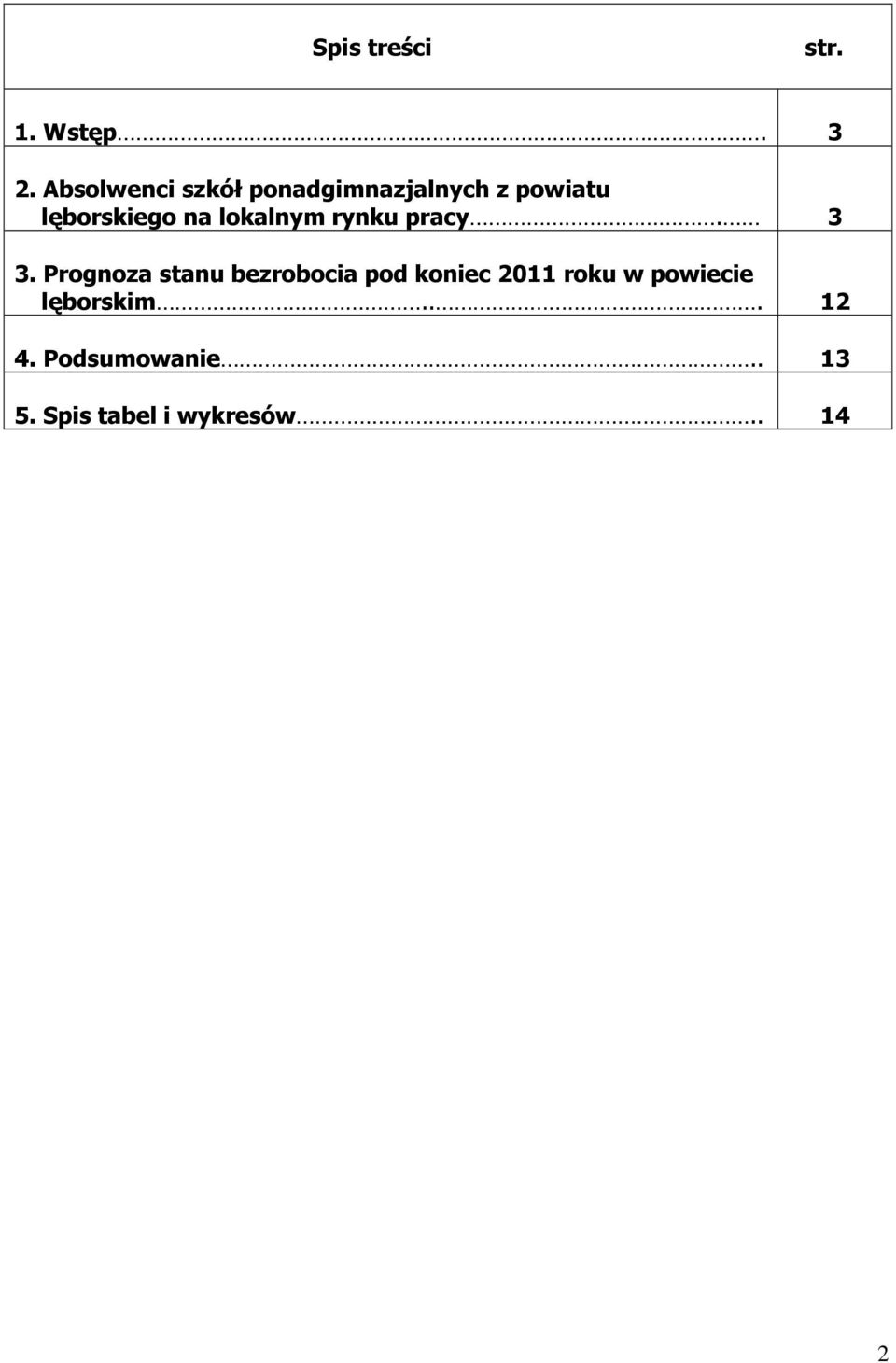 lokalnym rynku pracy. 3 3.