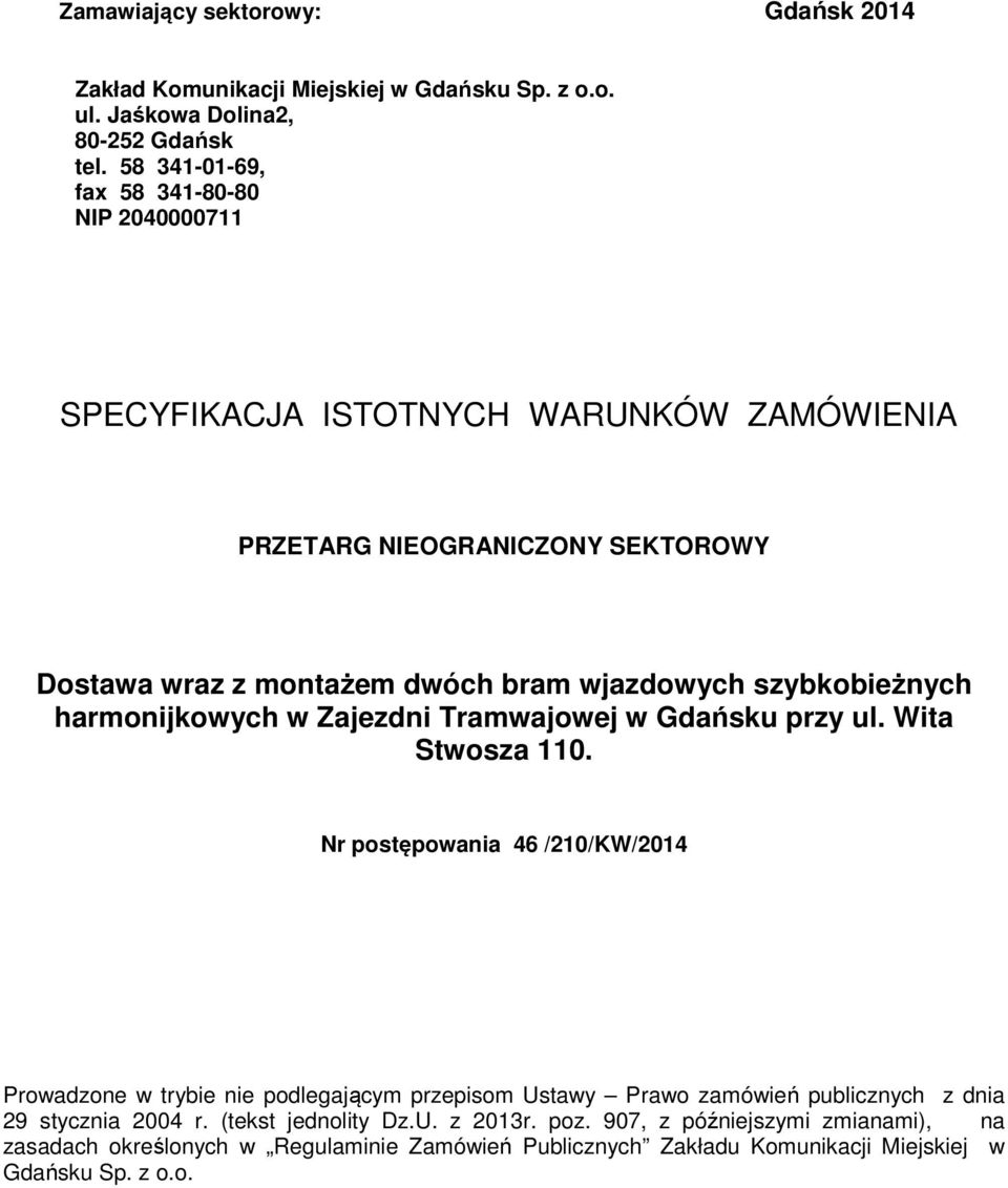 szybkobieżnych harmonijkowych w Zajezdni Tramwajowej w Gdańsku przy ul. Wita Stwosza 110.