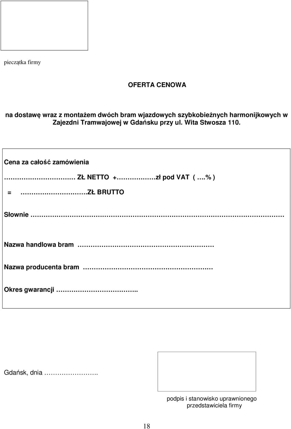 Cena za całość zamówienia ZŁ NETTO + zł pod VAT (.% ) =.