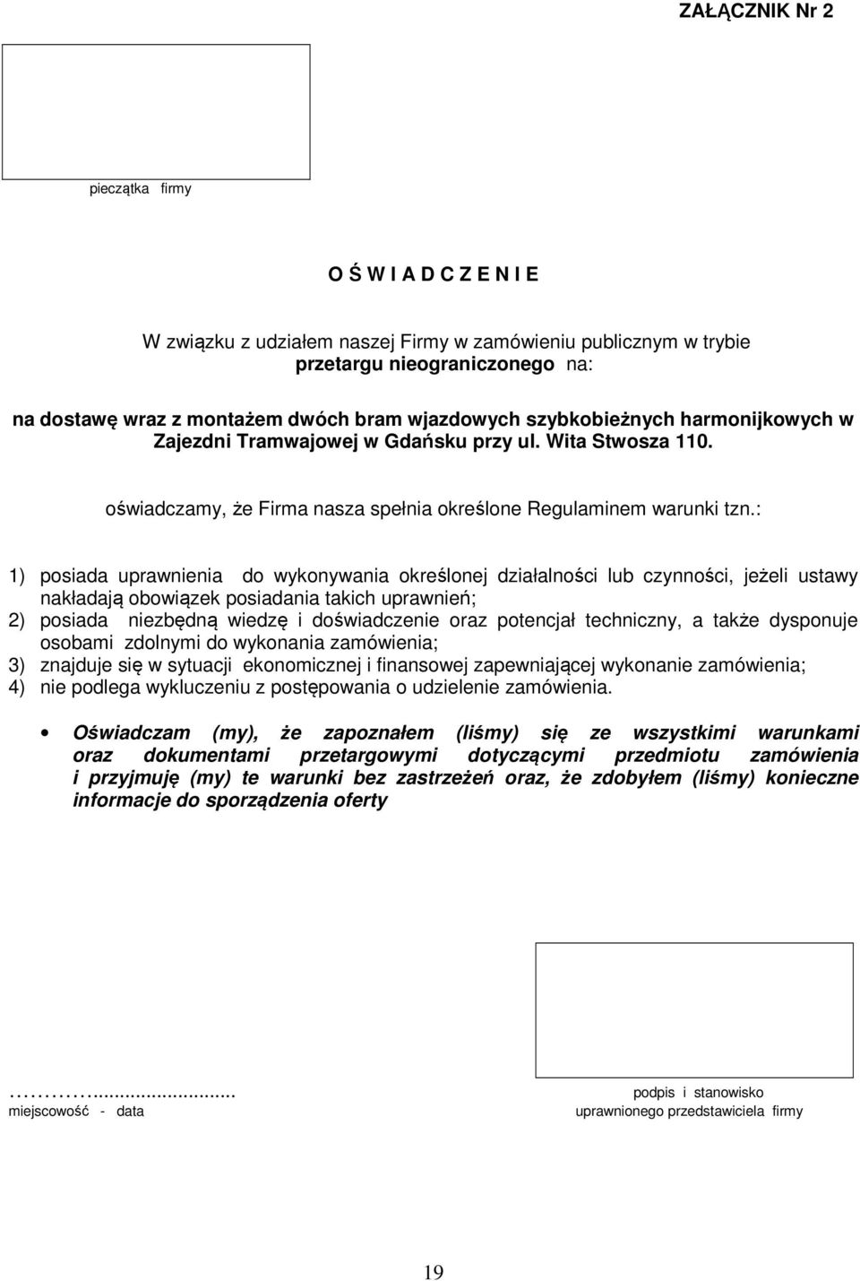 : 1) posiada uprawnienia do wykonywania określonej działalności lub czynności, jeżeli ustawy nakładają obowiązek posiadania takich uprawnień; 2) posiada niezbędną wiedzę i doświadczenie oraz