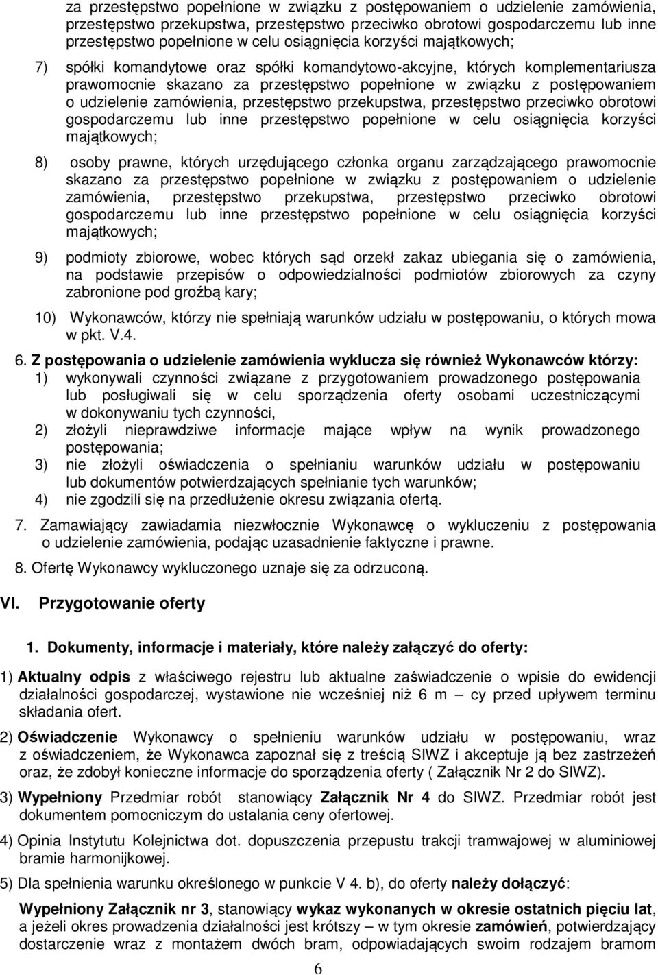 urzędującego członka organu zarządzającego prawomocnie skazano  osiągnięcia korzyści majątkowych; 9) podmioty zbiorowe, wobec których sąd orzekł zakaz ubiegania się o zamówienia, na podstawie
