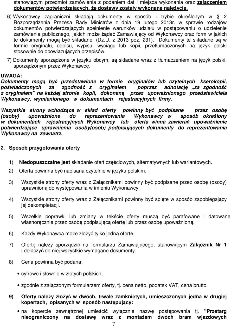 w sprawie rodzajów dokumentów potwierdzających spełnienie warunków udziału w postępowaniu o udzielenie zamówienia publicznego, jakich może żądać Zamawiający od Wykonawcy oraz form w jakich te