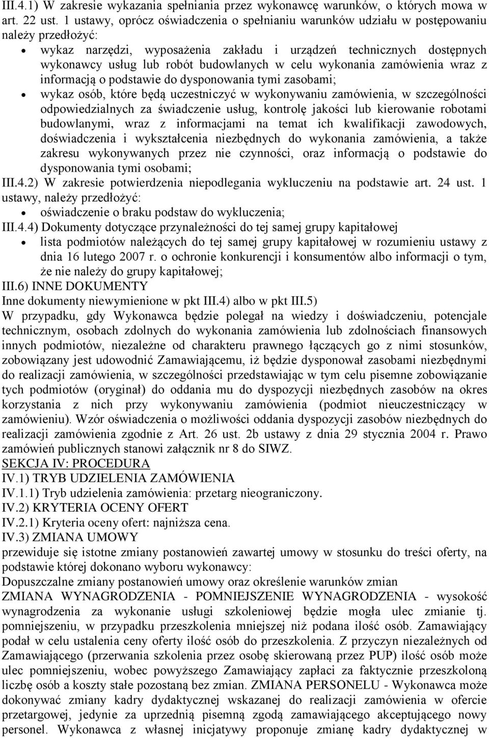 budowlanych w celu wykonania zamówienia wraz z informacją o podstawie do dysponowania tymi zasobami; wykaz osób, które będą uczestniczyć w wykonywaniu zamówienia, w szczególności odpowiedzialnych za