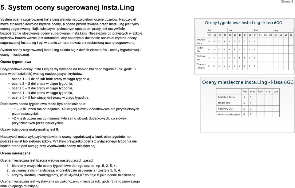 Najłatwiejszym i polecanym sposobem pracy jest oczywiście bezpośrednie stosowanie oceny sugerowanej Insta.Ling.