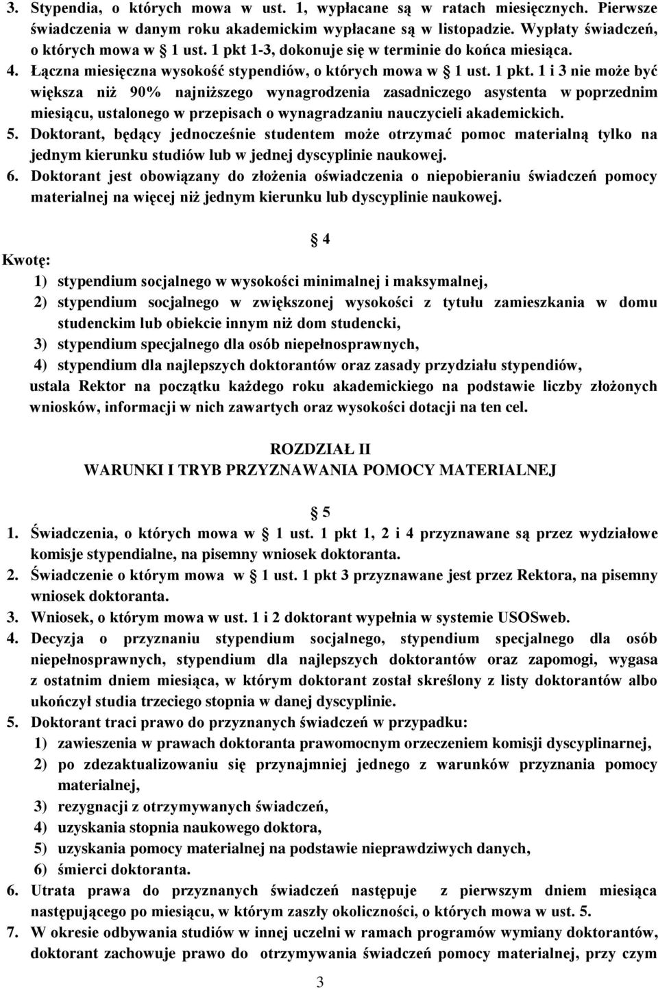 1 i 3 nie może być większa niż 90% najniższego wynagrodzenia zasadniczego asystenta w poprzednim miesiącu, ustalonego w przepisach o wynagradzaniu nauczycieli akademickich. 5.