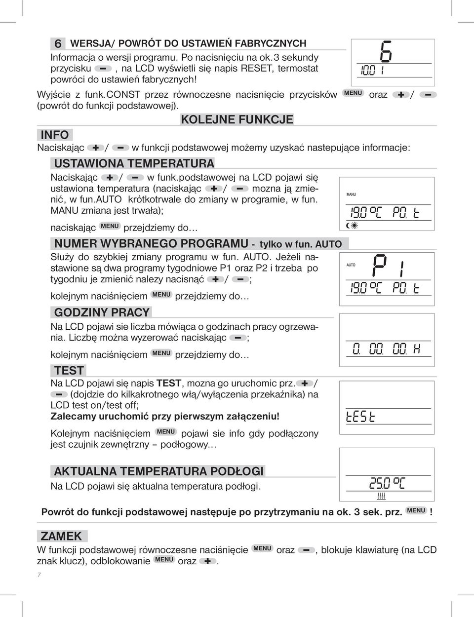 KOLEJNE FUNKCJE INFO Naciskając / w funkcji podstawowej możemy uzyskać nastepujące informacje: USTAWIONA TEMPERATURA Naciskając / w funk.