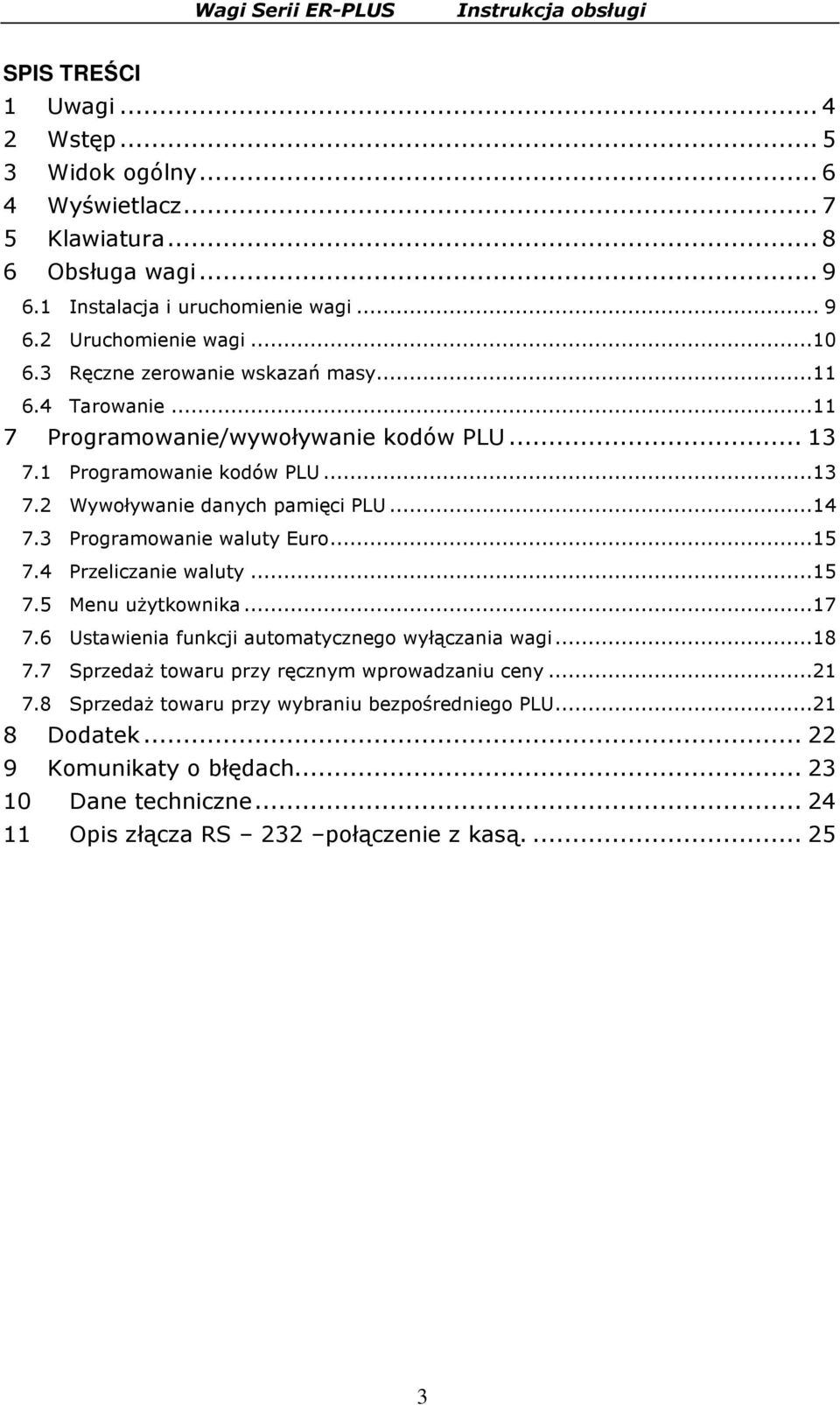 3 Programowanie waluty Euro...15 7.4 Przeliczanie waluty...15 7.5 Menu uŝytkownika...17 7.6 Ustawienia funkcji automatycznego wyłączania wagi...18 7.