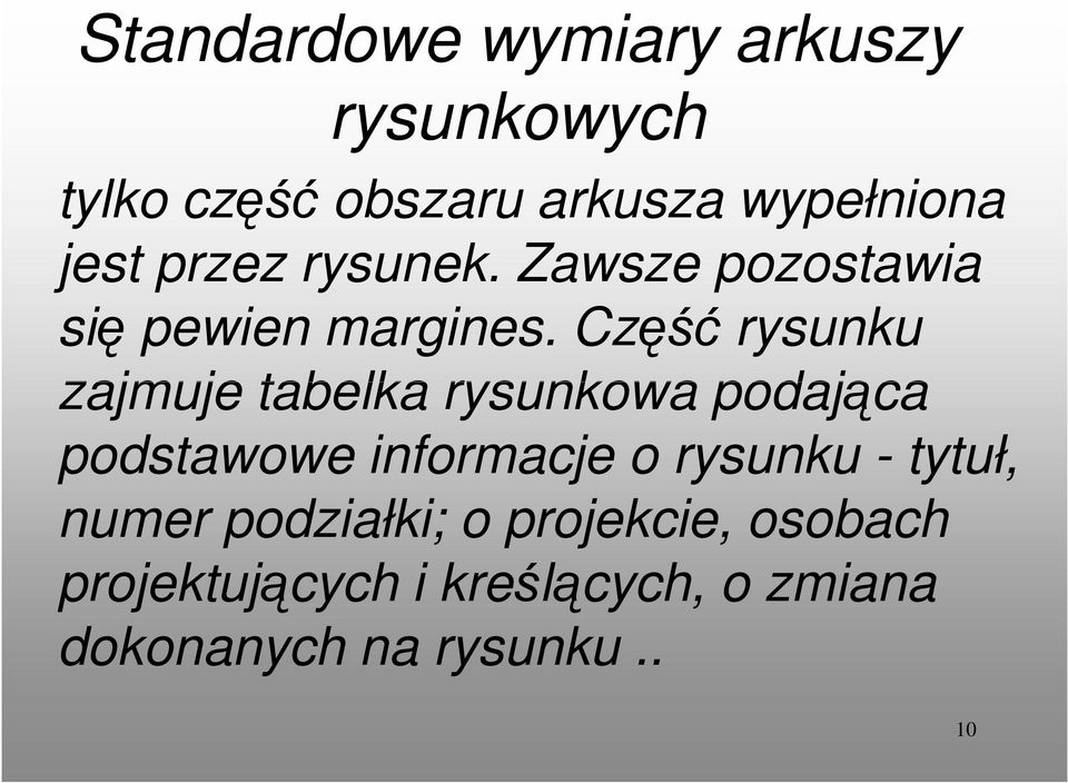 Część rysunku zajmuje tabelka rysunkowa podająca podstawowe informacje o rysunku -