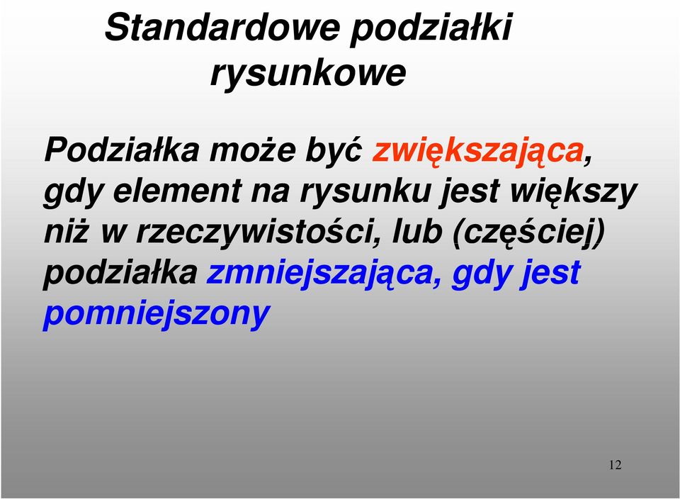 większy niŝ w rzeczywistości, lub (częściej)