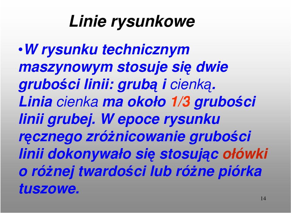 Linia cienka ma około 1/3 grubości linii grubej.