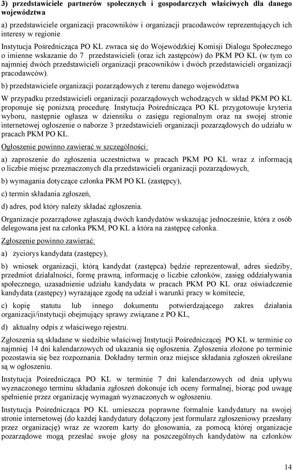 przedstawicieli organizacji pracowników i dwóch przedstawicieli organizacji pracodawców).