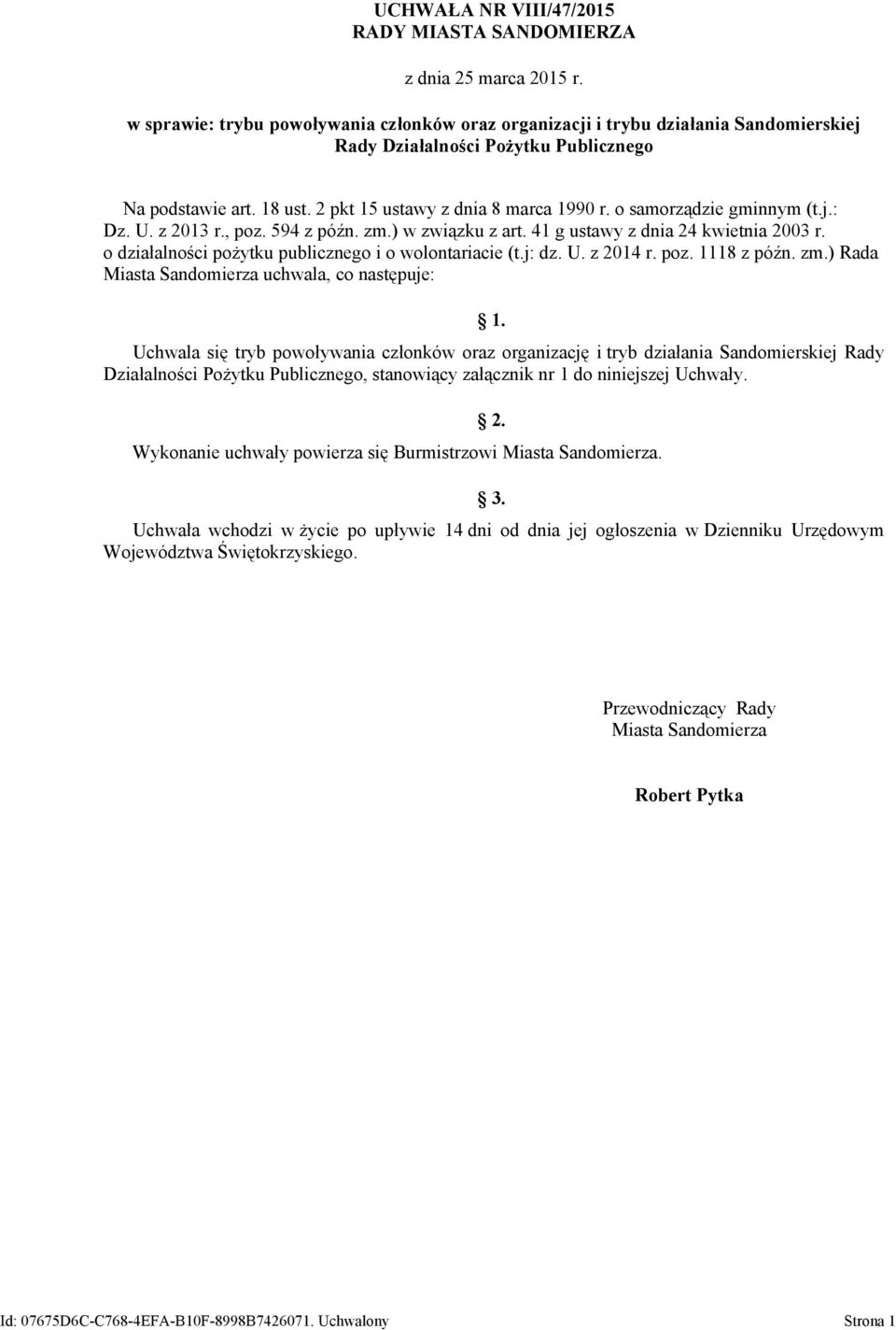 o samorządzie gminnym (t.j.: Dz. U. z 2013 r., poz. 594 z późn. zm.) w związku z art. 41 g ustawy z dnia 24 kwietnia 2003 r. o działalności pożytku publicznego i o wolontariacie (t.j: dz. U. z 2014 r.