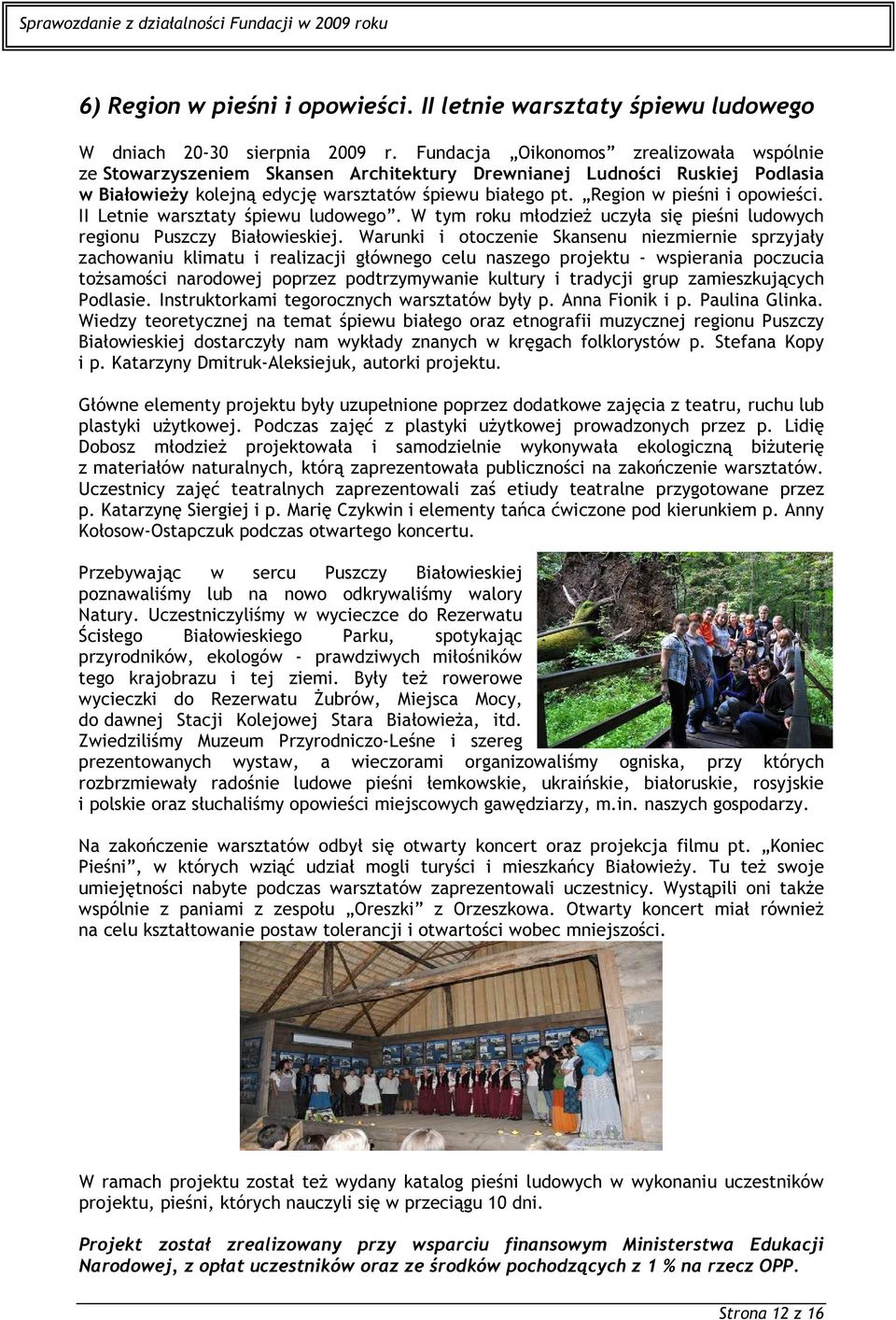 Region w pieśni i opowieści. II Letnie warsztaty śpiewu ludowego. W tym roku młodzież uczyła się pieśni ludowych regionu Puszczy Białowieskiej.