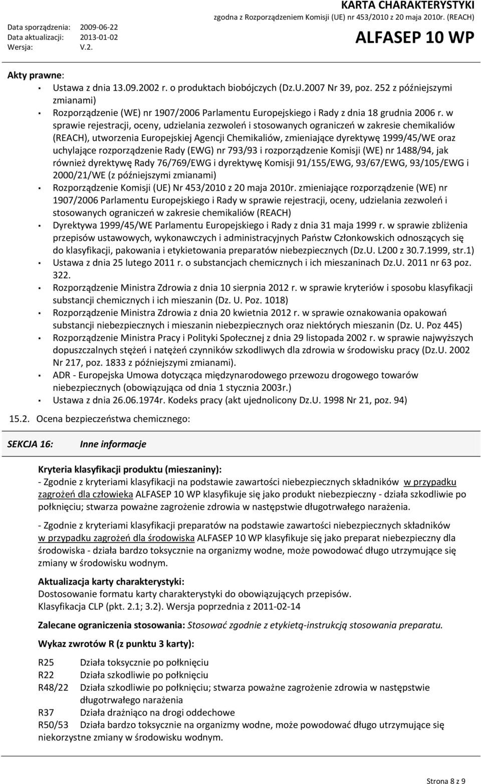 w sprawie rejestracji, oceny, udzielania zezwoleń i stosowanych ograniczeń w zakresie chemikaliów (REACH), utworzenia Europejskiej Agencji Chemikaliów, zmieniające dyrektywę 1999/45/WE oraz