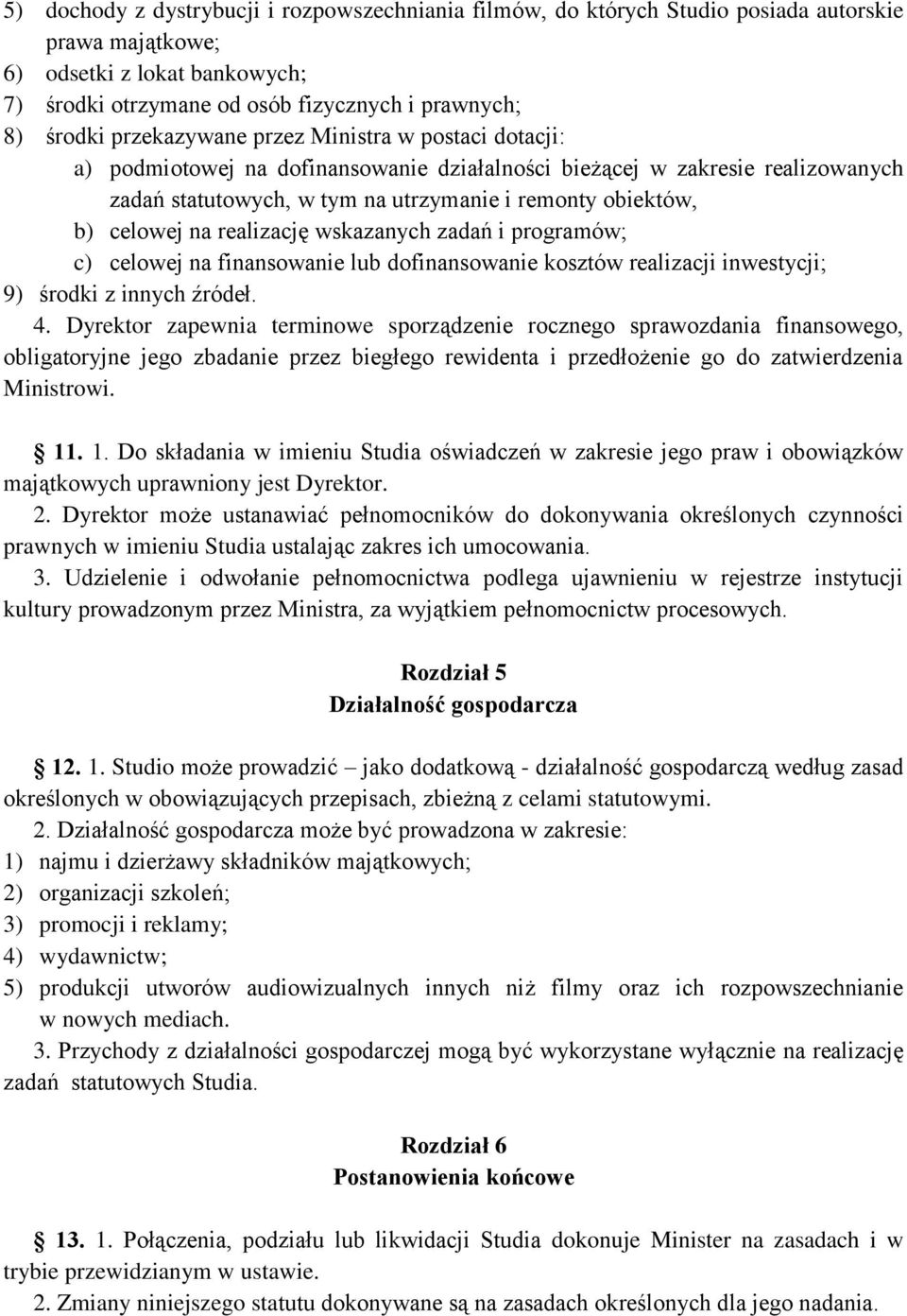 realizację wskazanych zadań i programów; c) celowej na finansowanie lub dofinansowanie kosztów realizacji inwestycji; 9) środki z innych źródeł. 4.