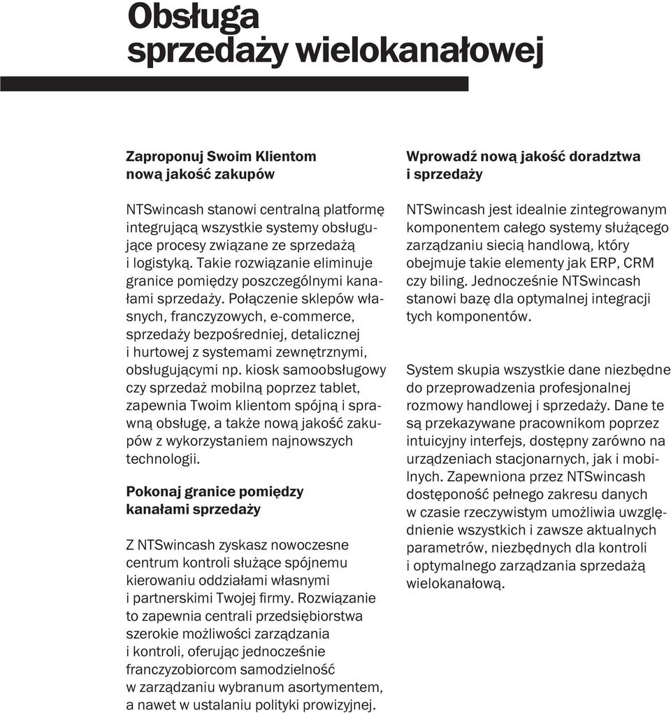 Połączenie sklepów własnych, franczyzowych, e-commerce, sprzedaży bezpośredniej, detalicznej i hurtowej z systemami zewnętrznymi, obsługującymi np.