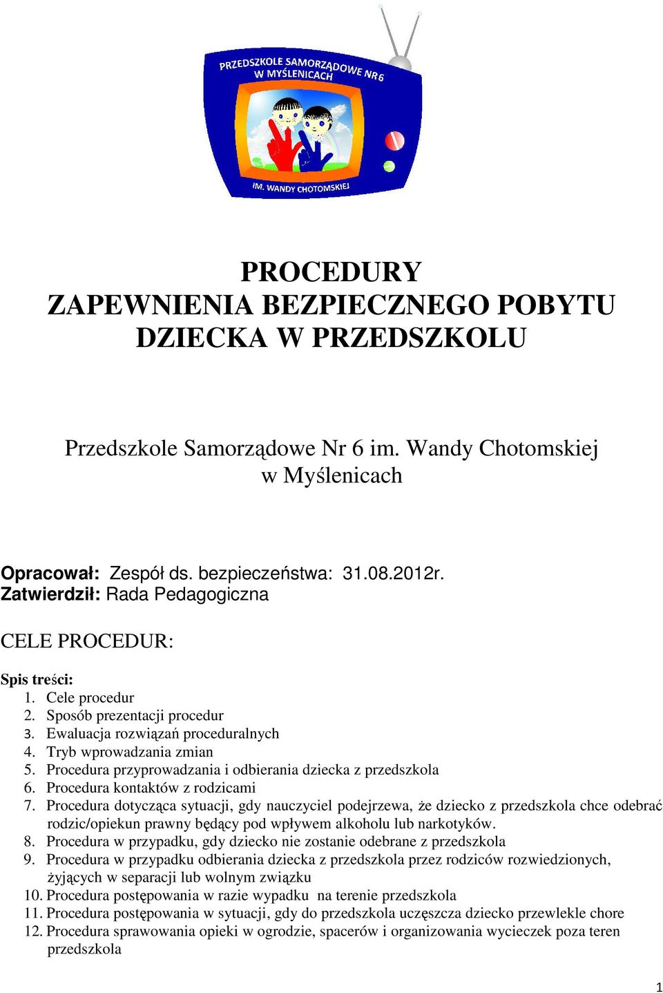 Procedura przyprowadzania i odbierania dziecka z przedszkola 6. Procedura kontaktów z rodzicami 7.