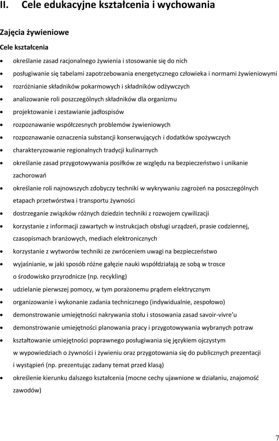 jadłospisów rozpoznawanie współczesnych problemów żywieniowych rozpoznawanie oznaczenia substancji konserwujących i dodatków spożywczych charakteryzowanie regionalnych tradycji kulinarnych określanie