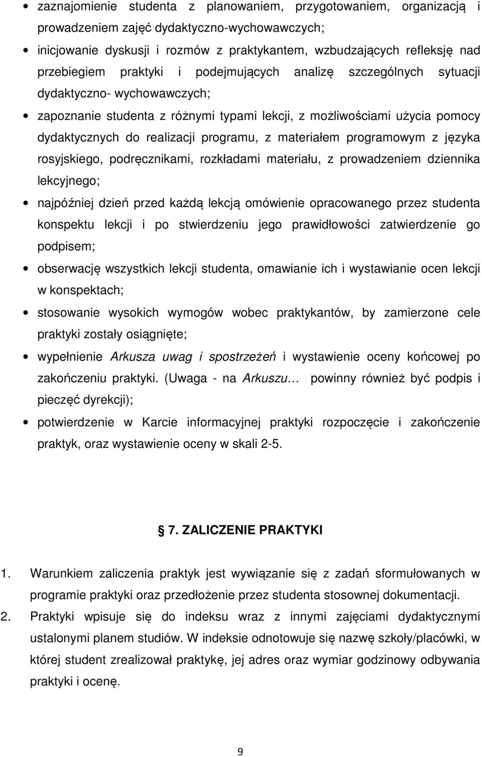 materiałem programowym z języka rosyjskiego, podręcznikami, rozkładami materiału, z prowadzeniem dziennika lekcyjnego; najpóźniej dzień przed każdą lekcją omówienie opracowanego przez studenta