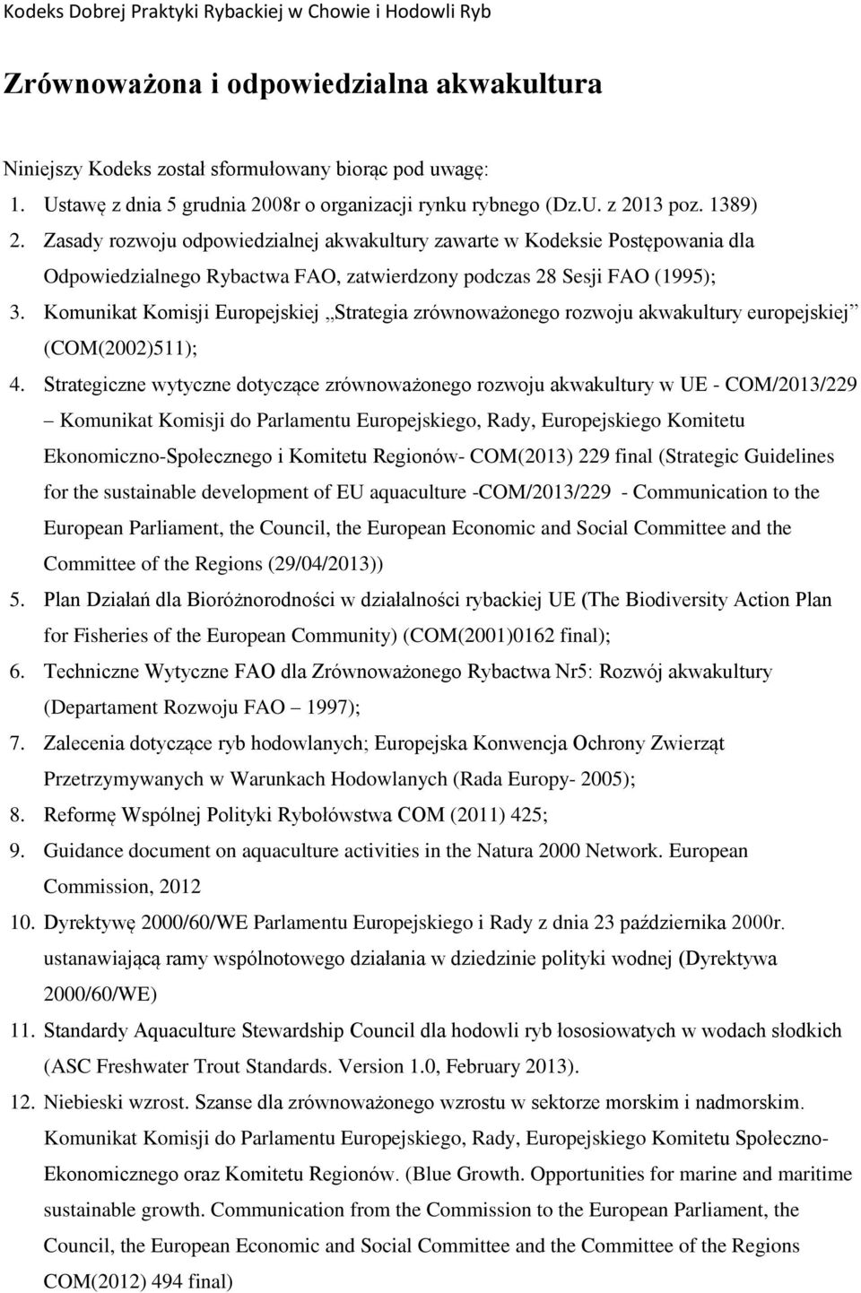 Komunikat Komisji Europejskiej Strategia zrównoważonego rozwoju akwakultury europejskiej (COM(2002)511); 4.