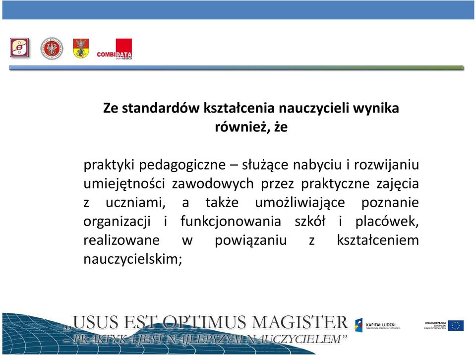 praktyczne zajęcia z uczniami, a także umożliwiające poznanie organizacji i