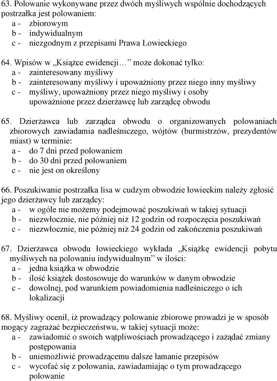 upoważnione przez dzierżawcę lub zarządcę obwodu 65.