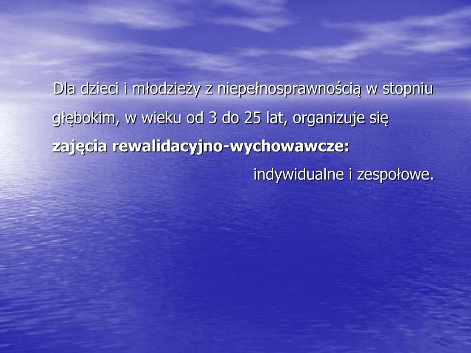 w wieku od 3 do 25 lat, organizuje się