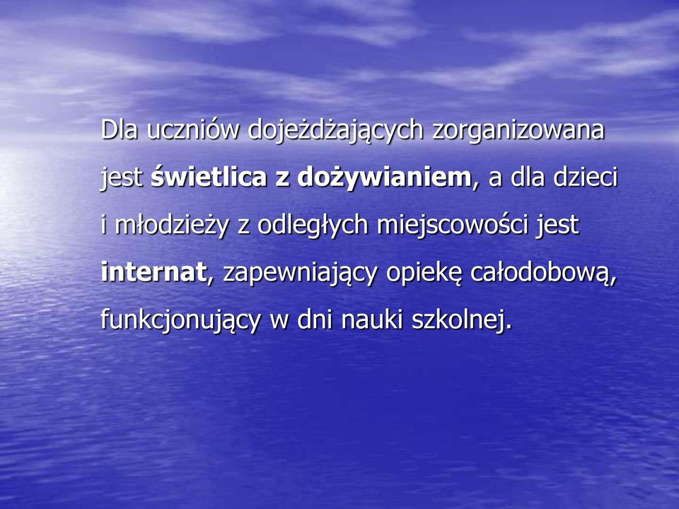 z odległych miejscowości jest internat,