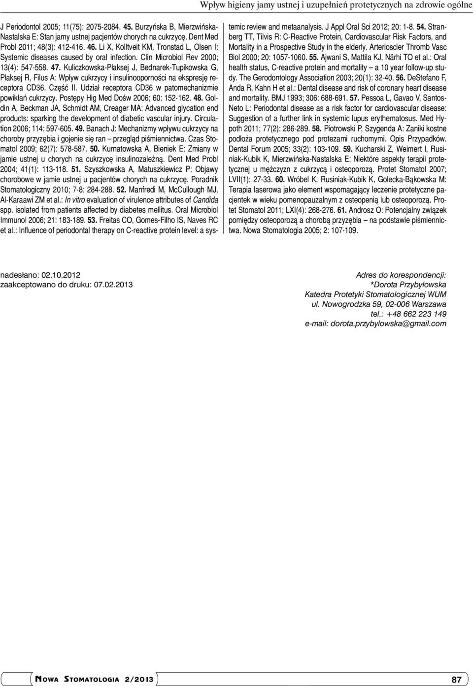 Kuliczkowska-Płaksej J, Bednarek-Tupikowska G, Płaksej R, Filus A: Wpływ cukrzycy i insulinooporności na ekspresję receptora CD36. Część II. Udział receptora CD36 w patomechanizmie powikłań cukrzycy.
