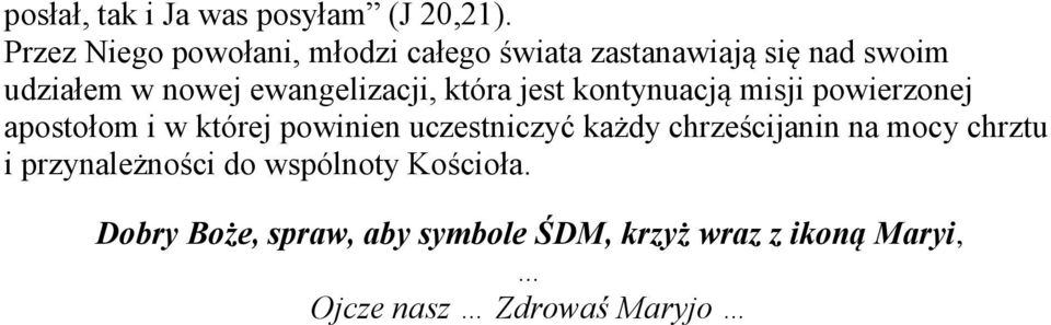 udziałem w nowej ewangelizacji, która jest kontynuacją misji powierzonej