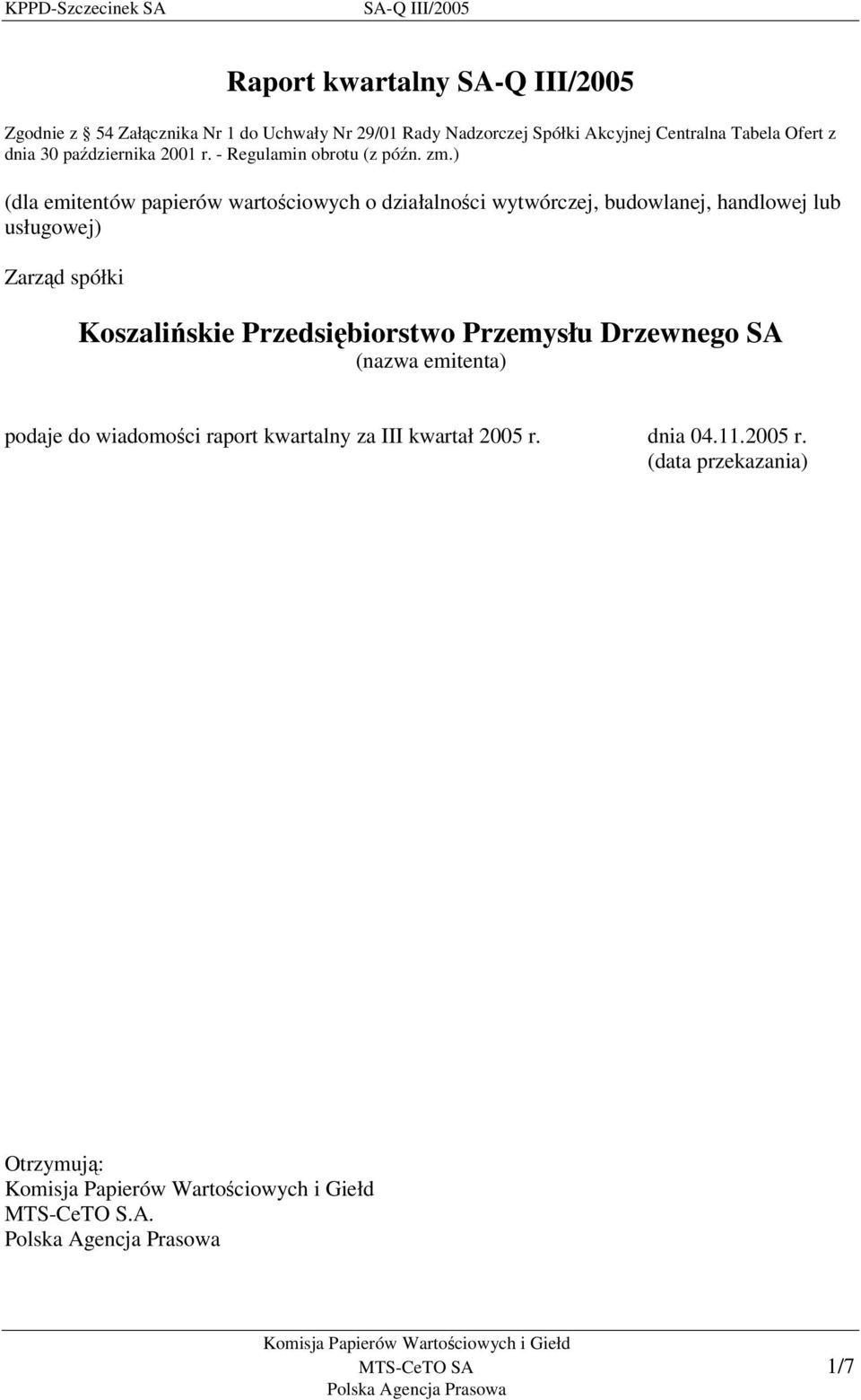 ) (dla emitentów papierów wartociowych o działalnoci wytwórczej, budowlanej, handlowej lub usługowej) Zarzd spółki