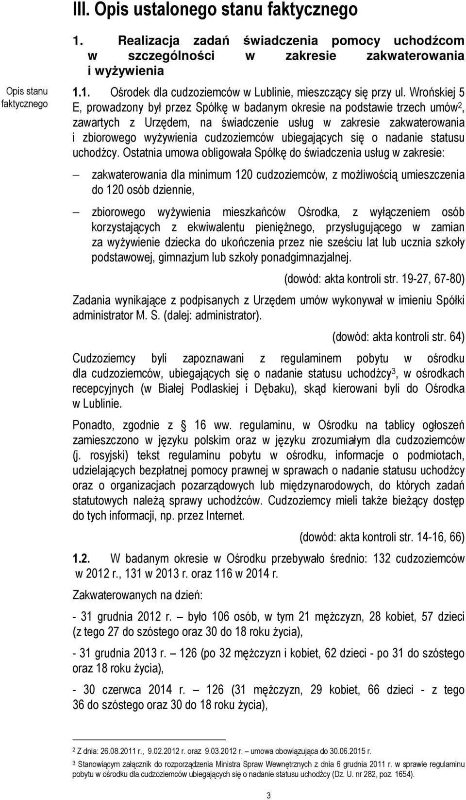 ubiegających się o nadanie statusu uchodźcy.