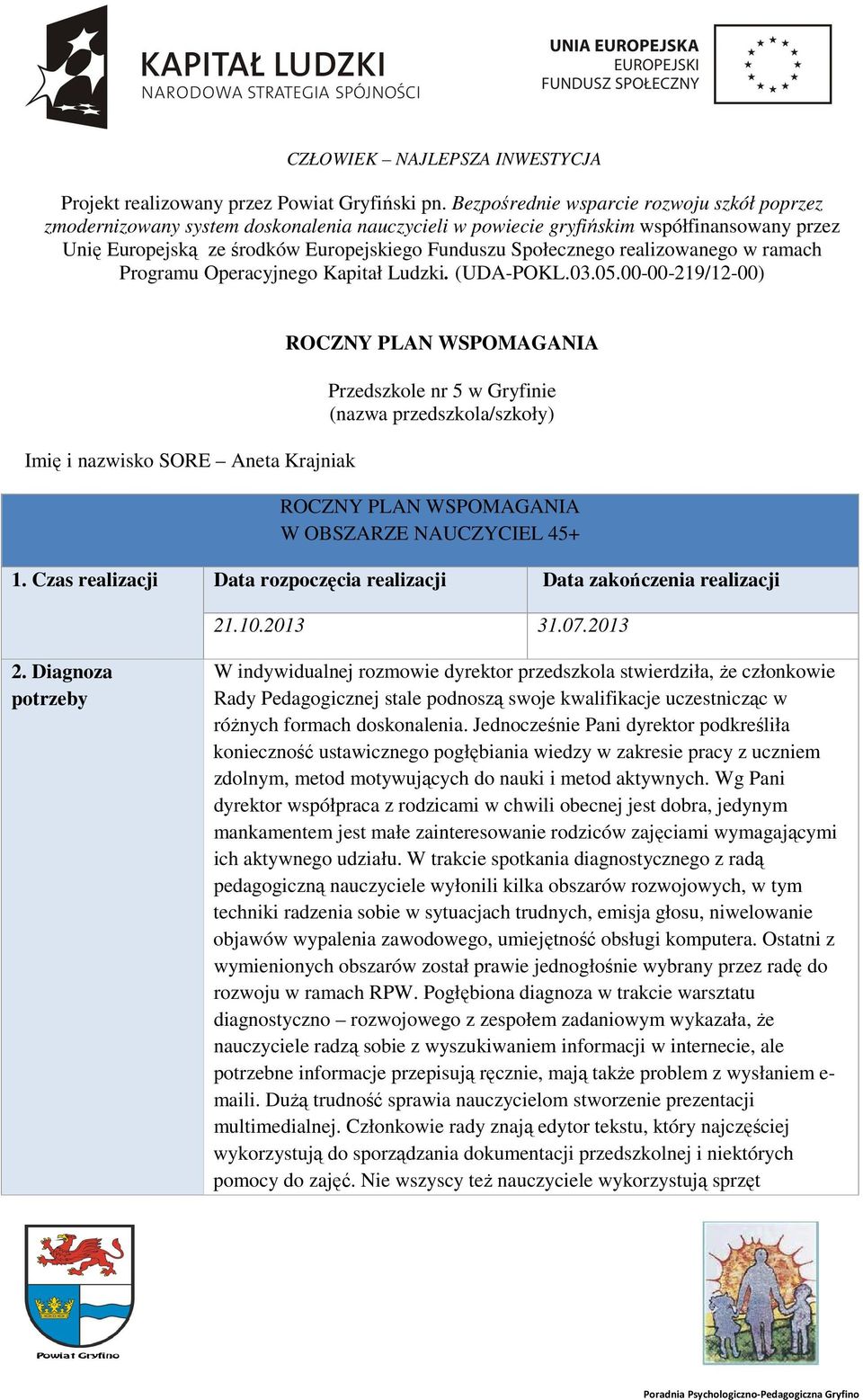 realizowanego w ramach Programu Operacyjnego Kapitał Ludzki. (UDA-POKL.03.05.