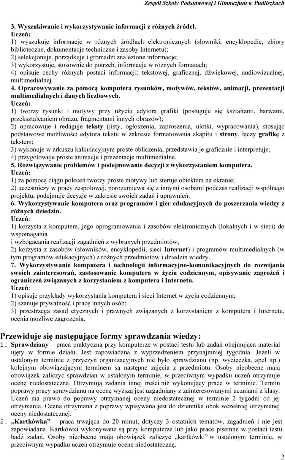 informacje; 3) wykorzystuje, stosownie do potrzeb, informacje w różnych formatach; 4)