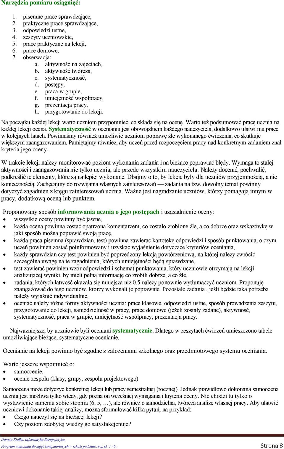 Na pczątku każdej lekcji wart ucznim przypmnieć, c składa się na cenę. Wart też pdsumwać pracę ucznia na każdej lekcji ceną.