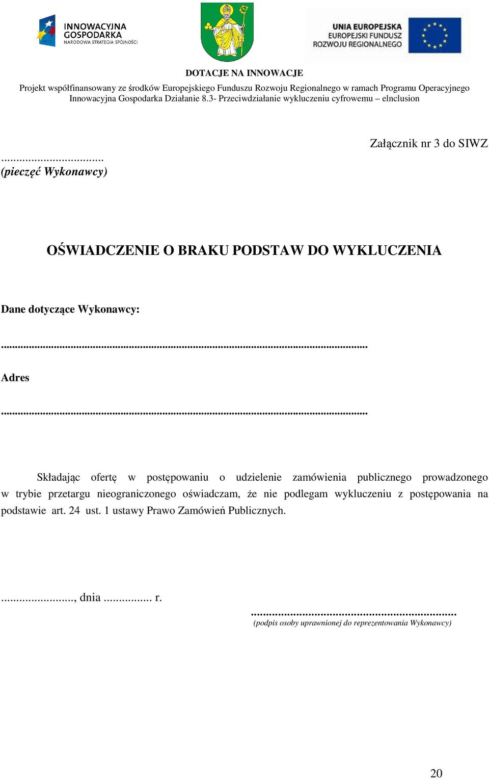 .. Składając ofertę w postępowaniu o udzielenie zamówienia publicznego prowadzonego w trybie przetargu