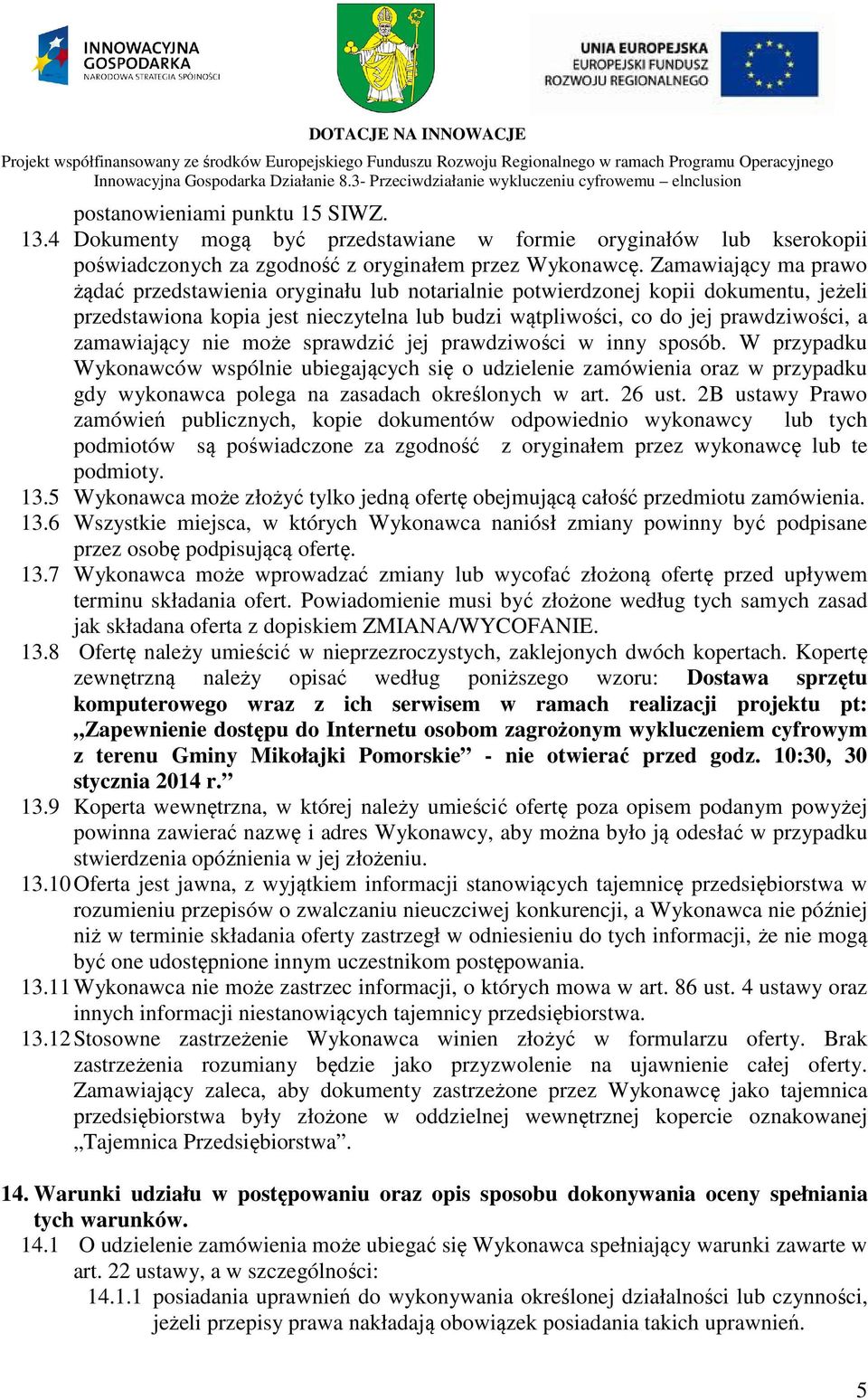 zamawiający nie może sprawdzić jej prawdziwości w inny sposób.