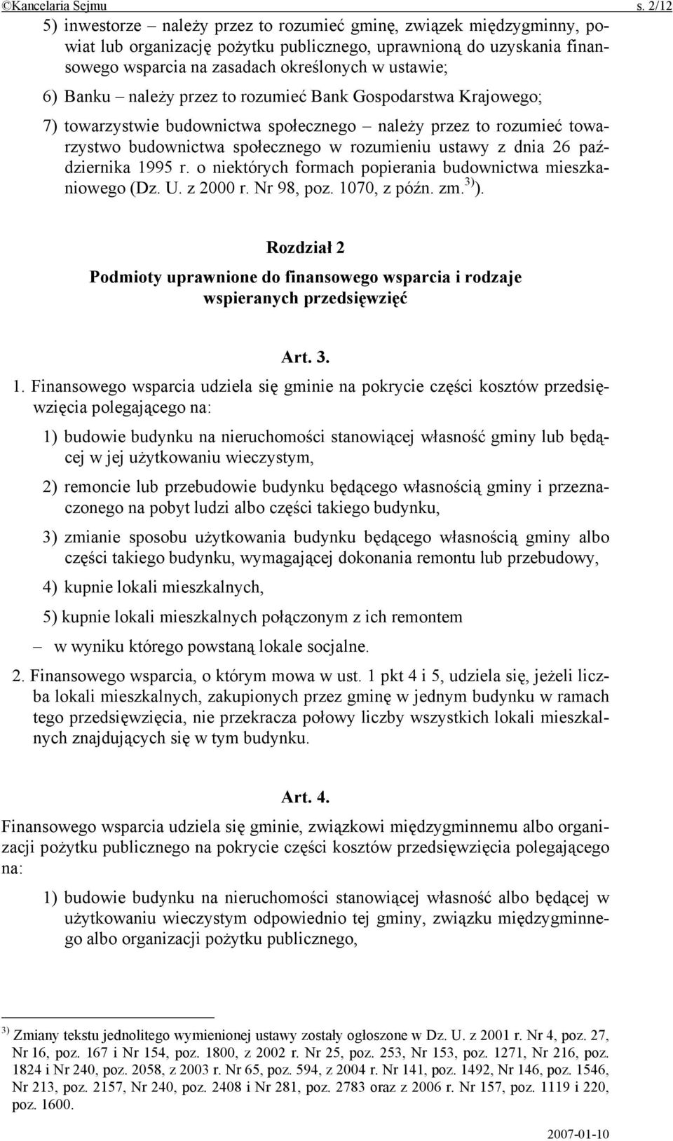 Banku należy przez to rozumieć Bank Gospodarstwa Krajowego; 7) towarzystwie budownictwa społecznego należy przez to rozumieć towarzystwo budownictwa społecznego w rozumieniu ustawy z dnia 26