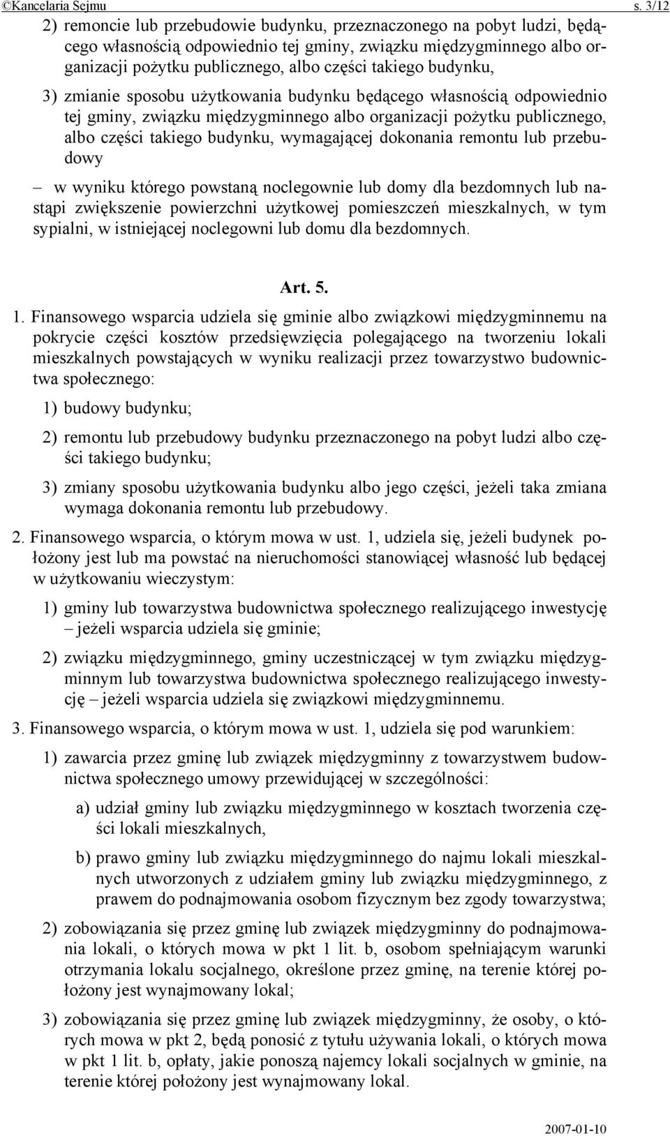 budynku, 3) zmianie sposobu użytkowania budynku będącego własnością odpowiednio tej gminy, związku międzygminnego albo organizacji pożytku publicznego, albo części takiego budynku, wymagającej