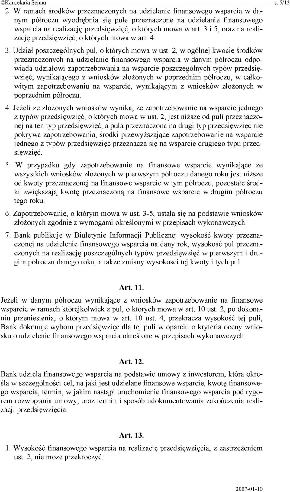 art. 3 i 5, oraz na realizację przedsięwzięć, o których mowa w art. 4. 3. Udział poszczególnych pul, o których mowa w ust.