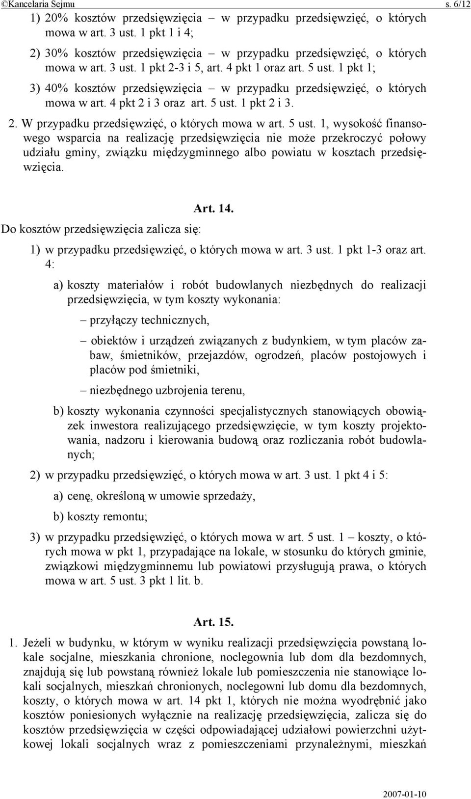 1 pkt 1; 3) 40% kosztów przedsięwzięcia w przypadku przedsięwzięć, o których mowa w art. 4 pkt 2 i 3 oraz art. 5 ust.