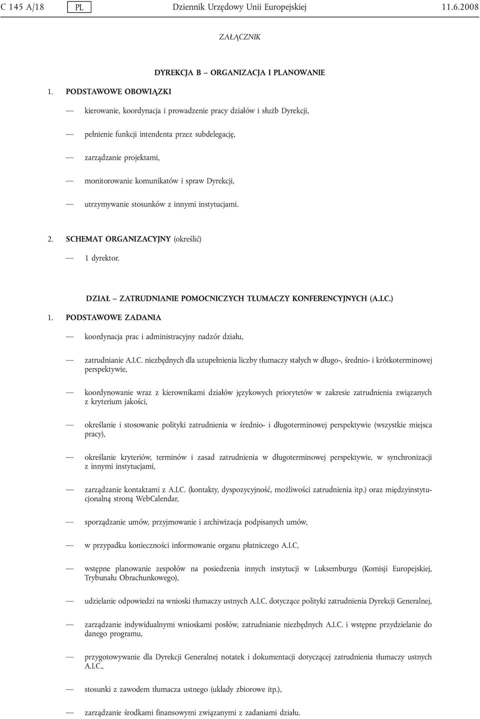 monitorowanie komunikatów i spraw Dyrekcji, utrzymywanie stosunków z innymi instytucjami. 2. SCHEMAT ORGANIZACYJNY (określić) 1 