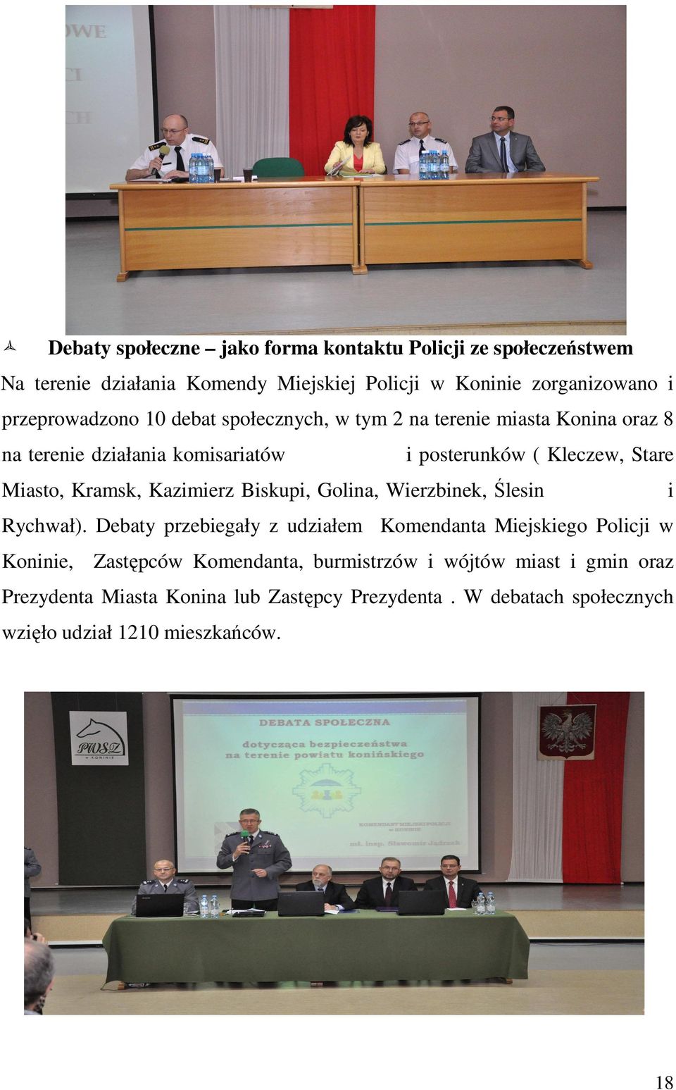 Miasto, Kramsk, Kazimierz Biskupi, Golina, Wierzbinek, Ślesin i Rychwał).