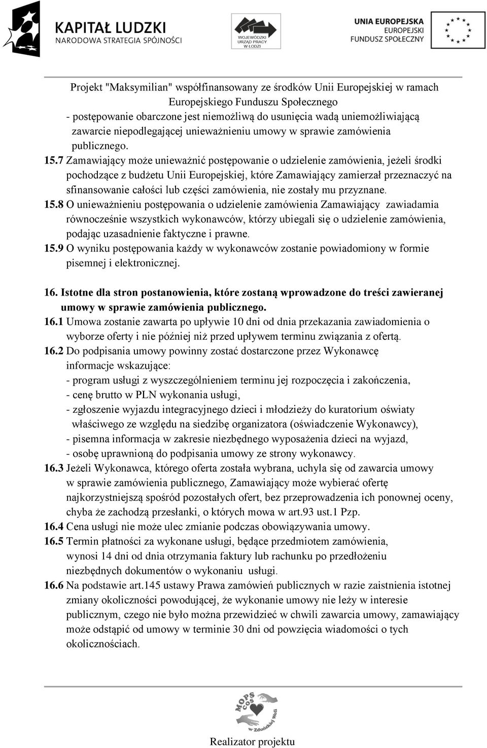 zamówienia, nie zostały mu przyznane. 15.