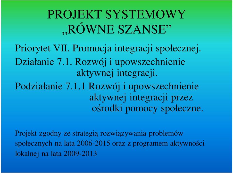 1 Rozwój i upowszechnienie aktywnej integracji przez ośrodki pomocy społeczne.