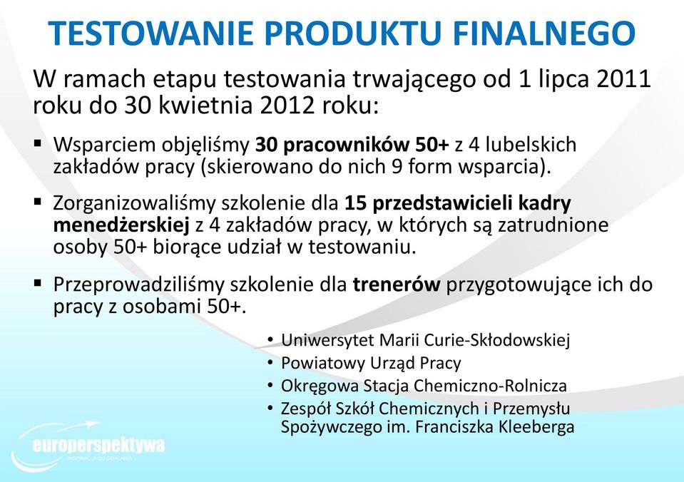 Zorganizowaliśmy szkolenie dla 15 przedstawicieli kadry menedżerskiej z 4 zakładów pracy, w których są zatrudnione osoby 50+ biorące udział w testowaniu.