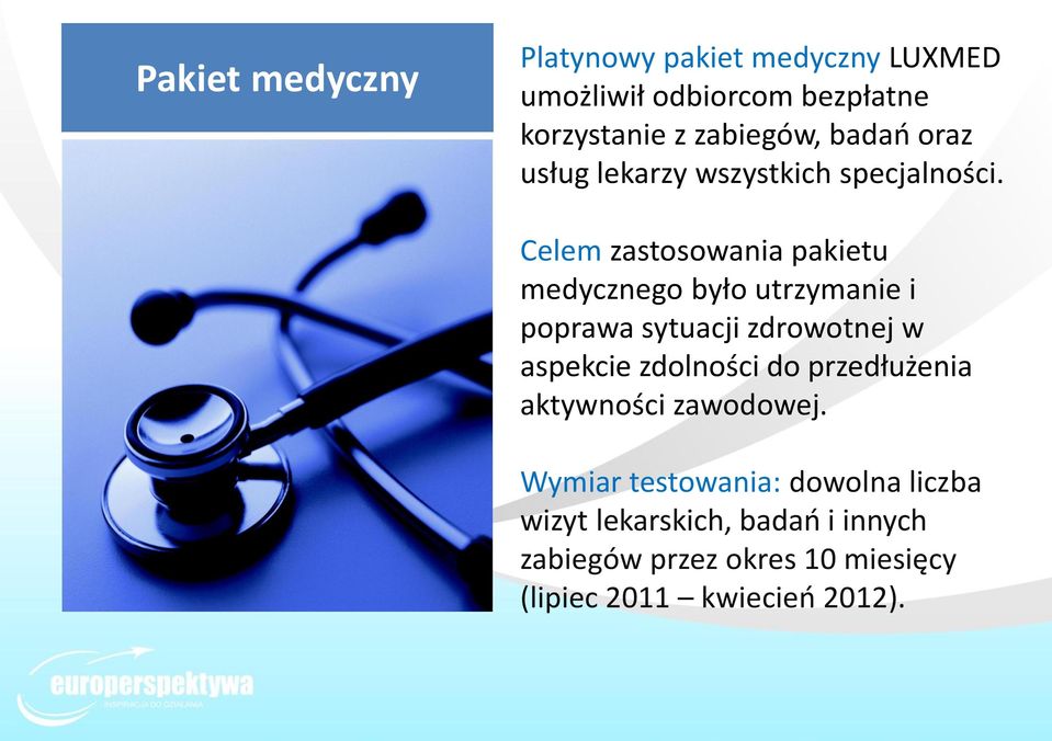 Celem zastosowania pakietu medycznego było utrzymanie i poprawa sytuacji zdrowotnej w aspekcie zdolności